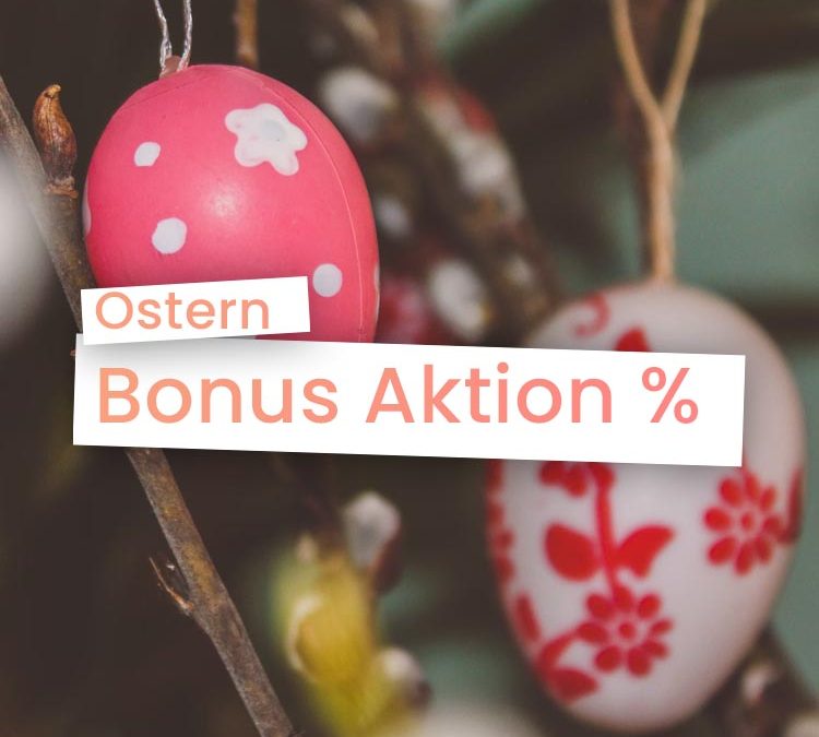 40% Bonus Aktion zu Ostern!