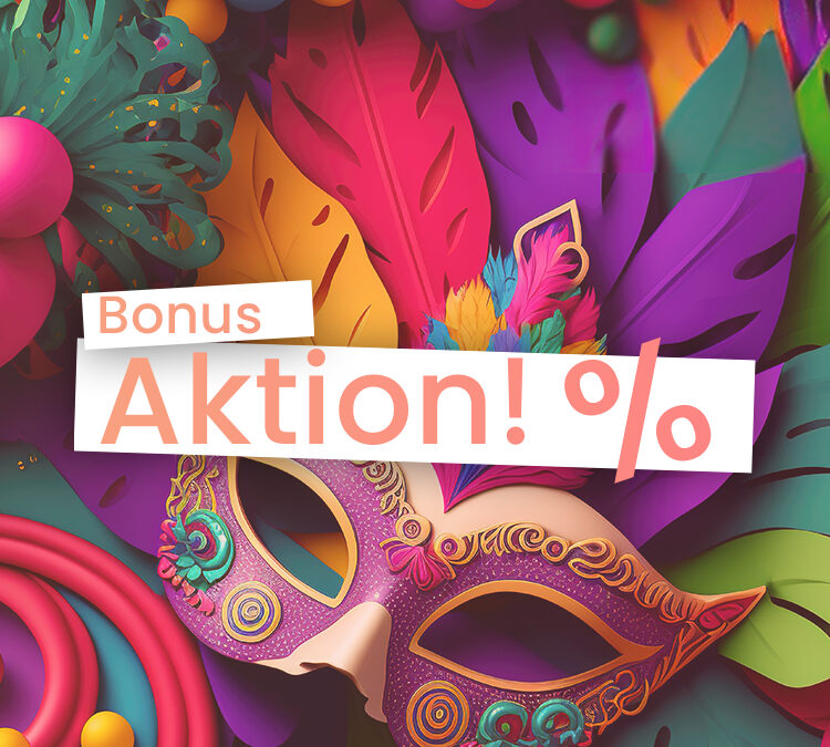 Fasching 40 % Bonus!